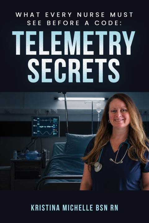 Livro What Every Nurse Must See Before a Code Kristina Michelle BSN RN
