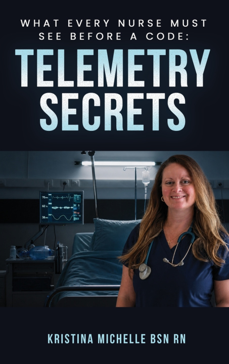 Livro What Every Nurse Must See Before a Code Kristina Michelle BSN RN