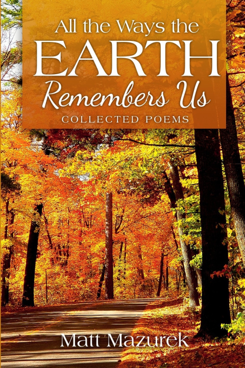 Kniha All the Ways the Earth Remembers Us Matt Muzurek