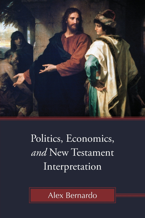 Libro Politics, Economics, and New Testament Interpretation Alex Bernardo