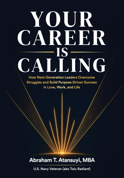 Knjiga Your Career Is Calling MBA Abraham T. Atansuyi