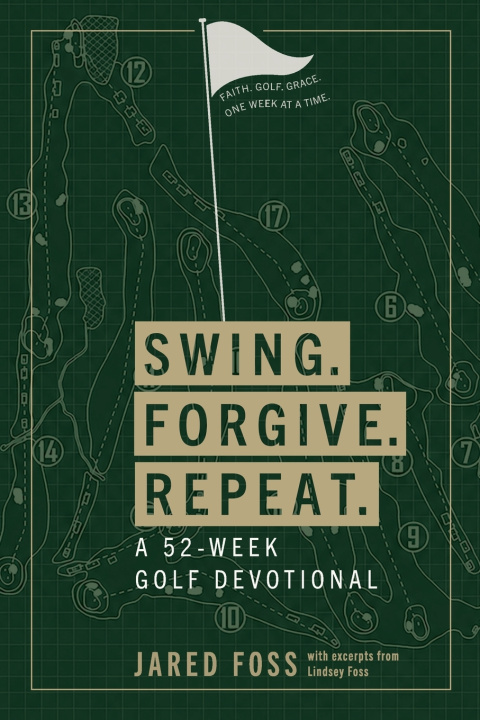 Livro Swing. Forgive. Repeat. A 52-Week Golf Devotional Jared Foss
