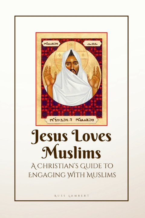 Βιβλίο Jesus Loves Muslims Russ Lambert