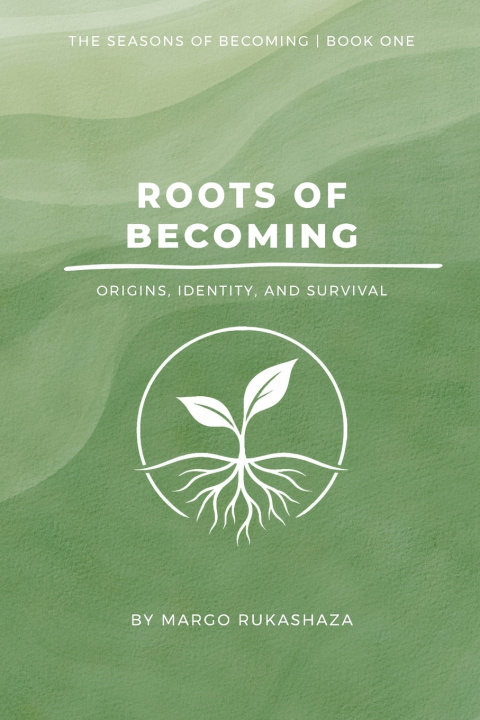 Книга ROOTS OF BECOMING Margo Rukashaza
