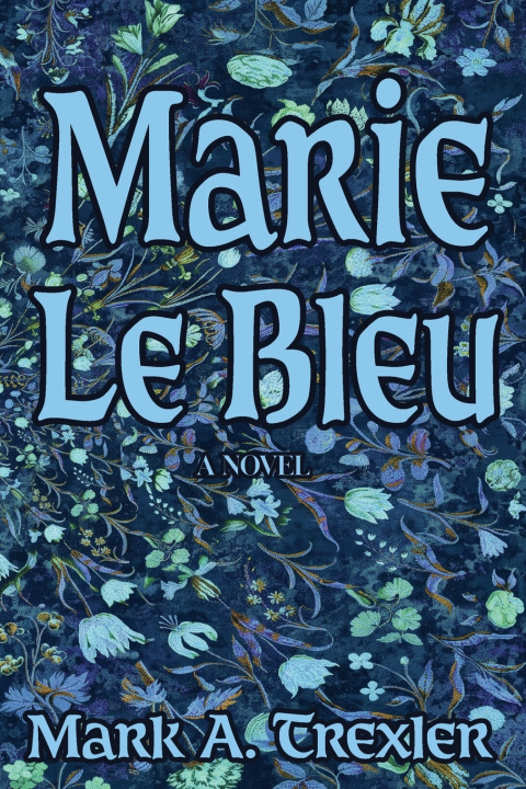 Książka Marie Le Bleu Mark A. Trexler