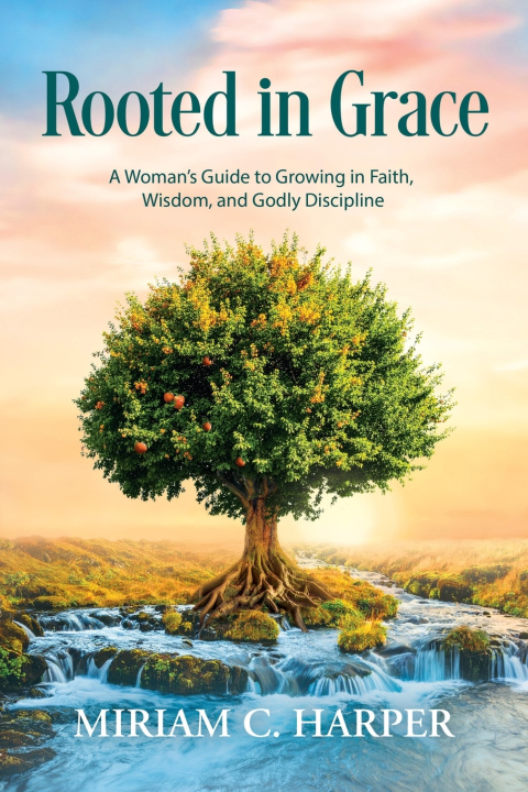 Knjiga Rooted in Grace Miriam C. Harper