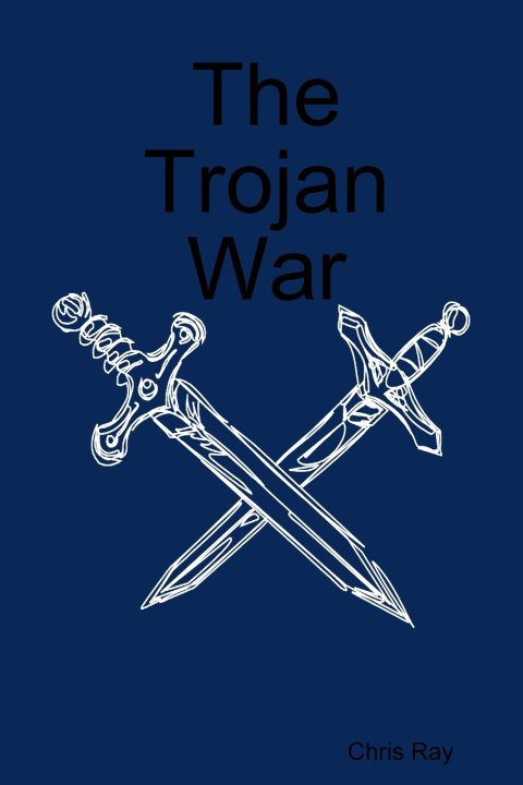 Könyv The Trojan War Chris Ray