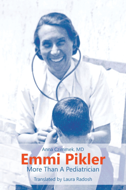 Livro Emmi Pikler, More Than A Pediatrician Anna Czimmek MD