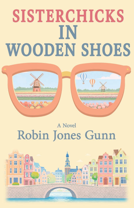 Könyv Sisterchicks in Wooden Shoes Robin Jones Gunn