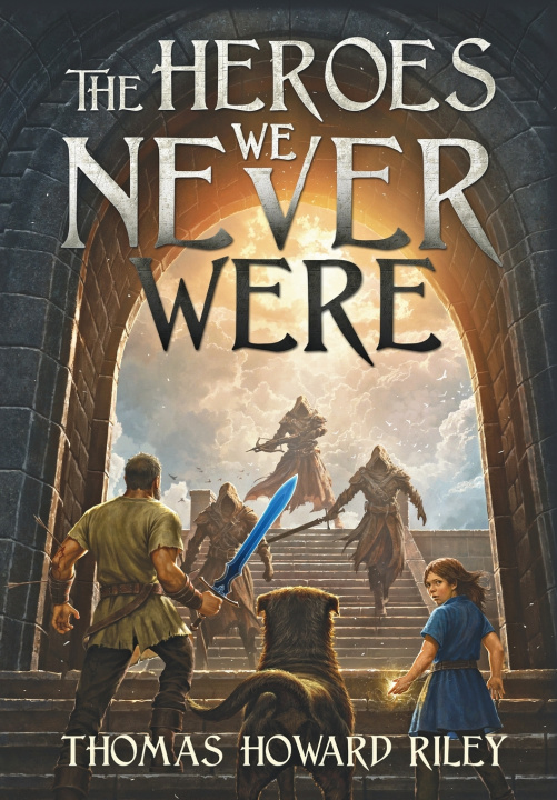 Book The Heroes We Never Were Thomas Howard Riley
