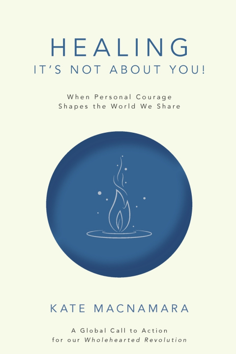 Книга Healing-It's Not About You! Kate Macnamara