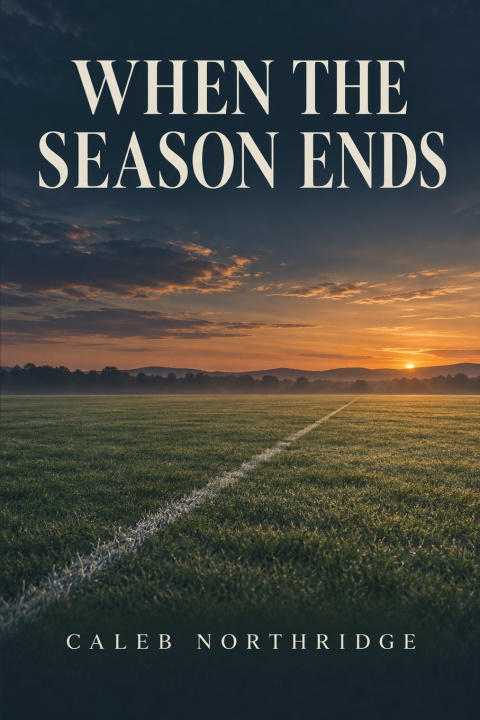 Knjiga WHEN THE SEASON ENDS Caleb Northridge