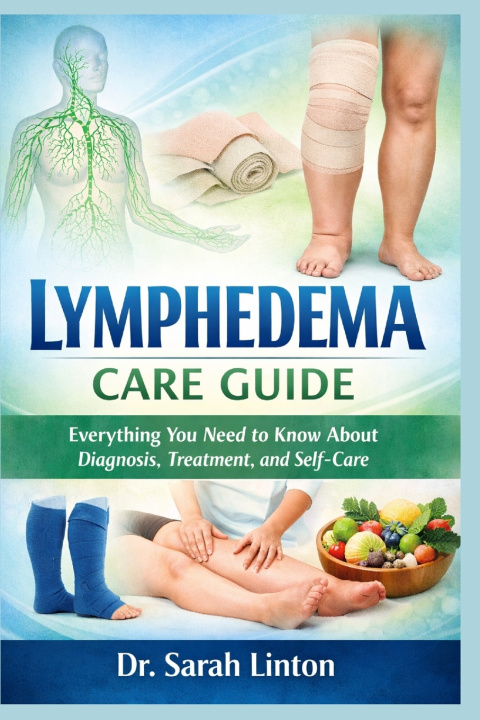 Kniha Lymphedema Care Guide Dr. Sarah Linton