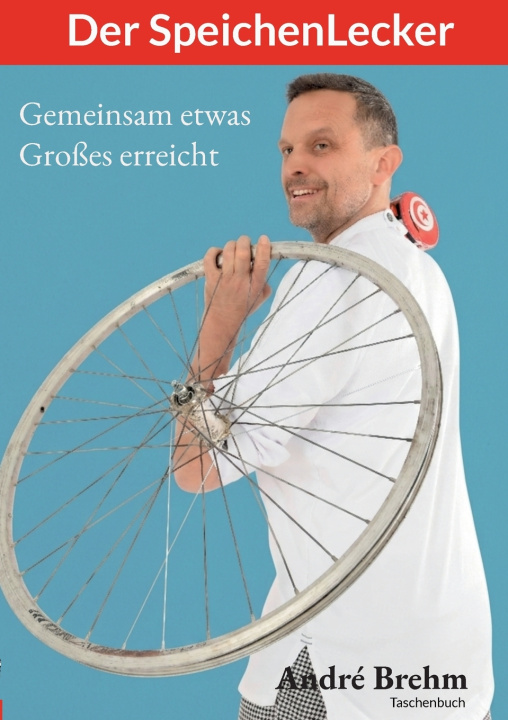 Kniha Der SpeichenLecker, Gemeinsam etwas Großes erreicht. 