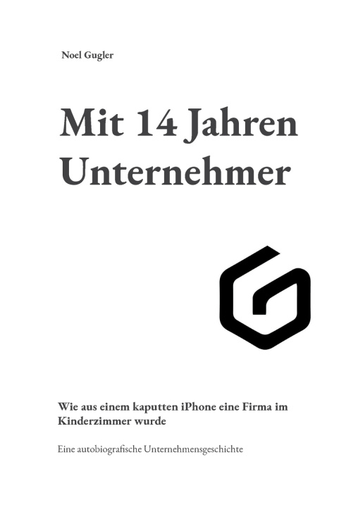Knjiga Mit 14 Jahren Unternehmer Noel Gugler