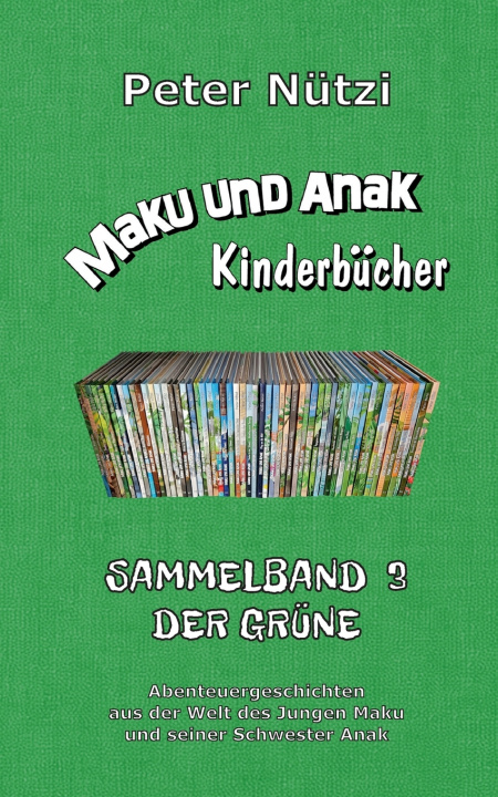 Könyv Maku und Anak Kinderbücher Sammelband 3 Peter Nützi
