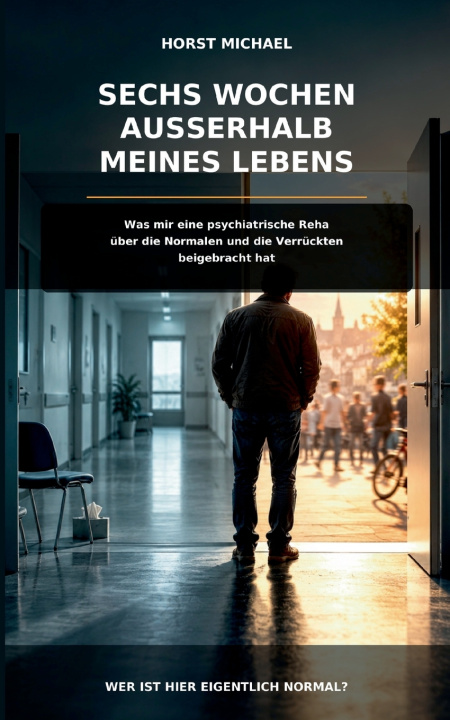 Knjiga Sechs Wochen außerhalb meines Lebens Horst Michael