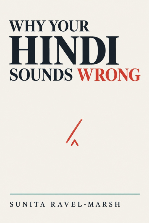 Βιβλίο WHY YOUR HINDI SOUNDS WRONG Sunita Ravel-Marsh