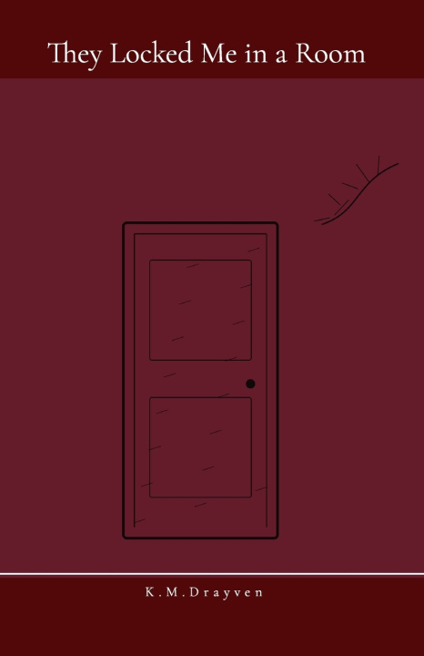 Boek They Locked Me in a Room K.M. Drayven