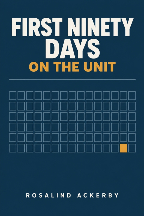 Knjiga FIRST NINETY DAYS ON THE UNIT Rosalind Ackerby