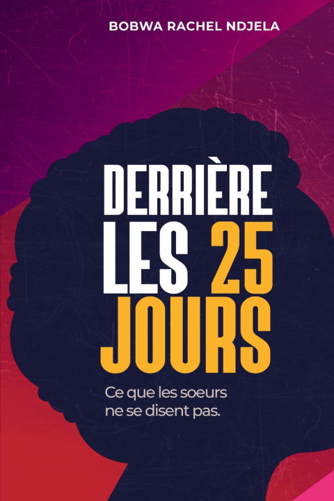 Kniha DERRIERE LES 25 JOURS RACHEL BOBWA NDJELA