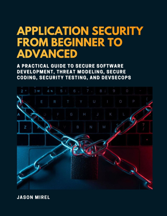 Kniha Application Security from Beginner to Advanced Jason Mirel