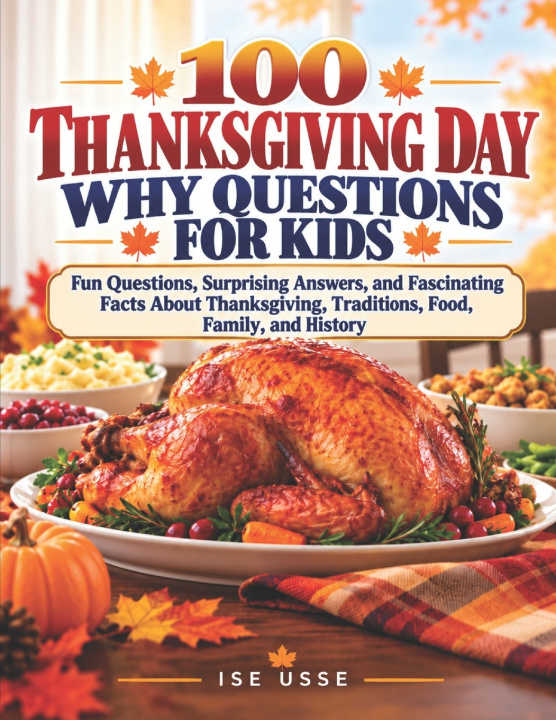 Boek 100 THANKSGIVING DAY WHY QUESTIONS FOR KIDS ISE USSE