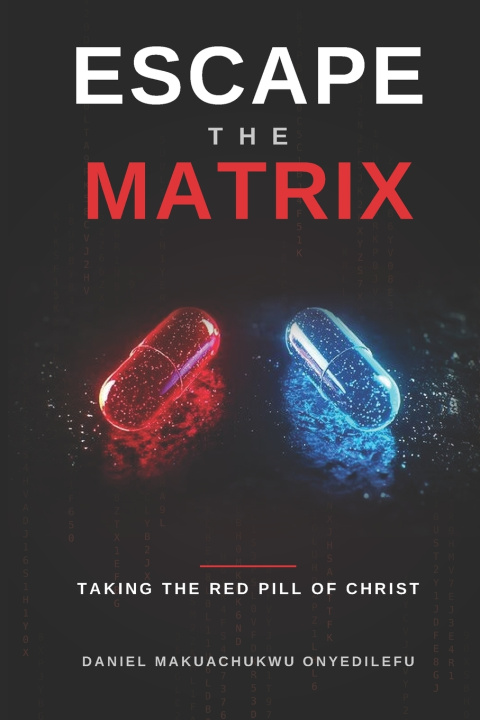 Livro ESCAPE THE MATRIX DANIEL MAKUACHUKWU ONYEDILEFU