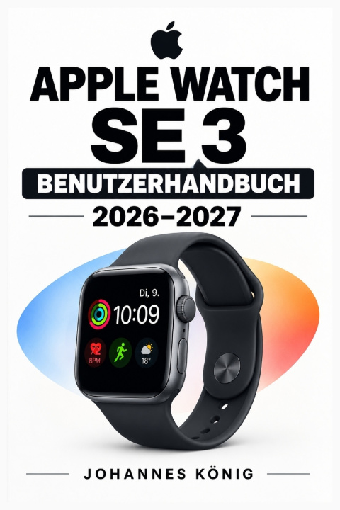 Knjiga APPLE WATCH SE 3 BENUTZERHANDBUCH 2026-2027 Johannes König