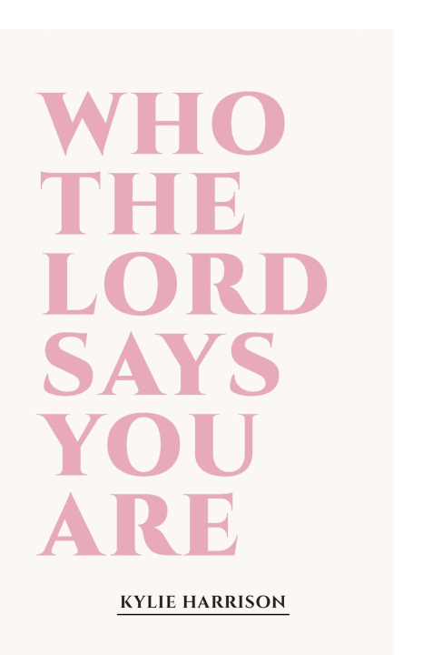 Kniha Who The Lord Says You Are Kylie Harrison