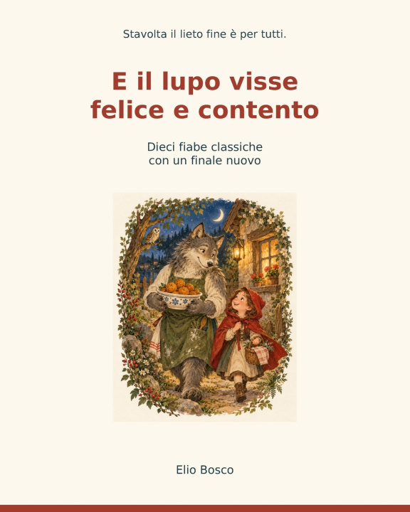 Kniha E il lupo visse felice e contento Elio Bosco