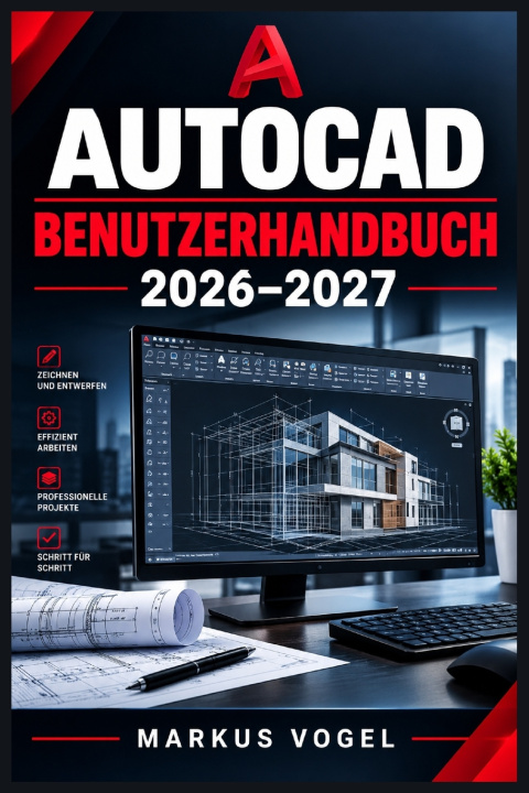 Knjiga AUTOCAD BENUTZERHANDBUCH 2026-2027 Markus Vogel