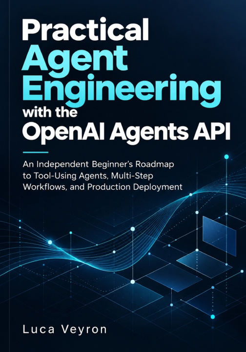 Buch Practical Agent Engineering with the OpenAI Agents API Luca Veyron