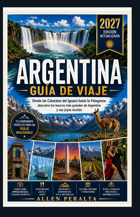 Kniha GUÍA DE VIAJE DE ARGENTINA 2027 ALLEN PERALTA