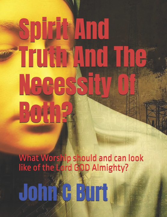 Kniha Spirit And Truth And The Necessity Of Both? John Connell Burt BTH.BA