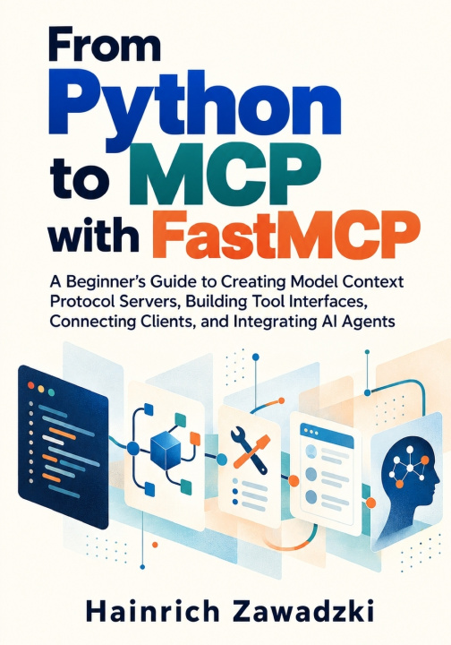 Knjiga From Python to MCP with FastMCP Hainrich Zawadzki