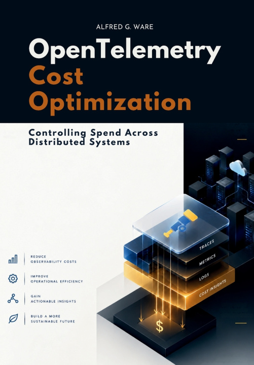 Buch OpenTelemetry Cost Optimization Alfred G. Ware
