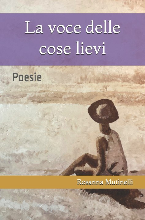 Knjiga La voce delle cose lievi Rosanna Mutinelli