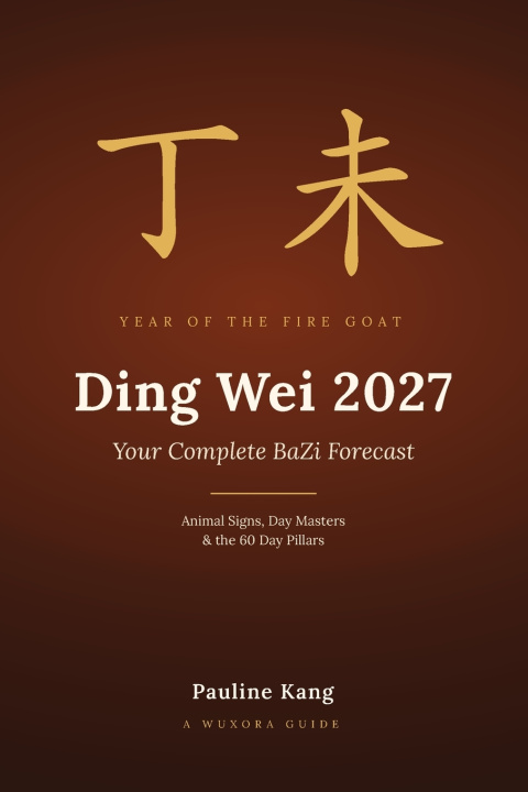 Knjiga Ding Wei 2027 - Your Complete BaZi Forecast Pauline Kang