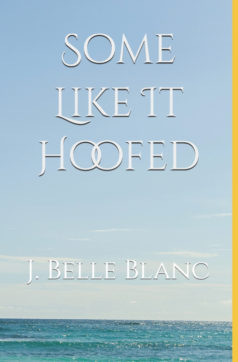 Könyv Some Like It Hoofed J. Belle Blanc