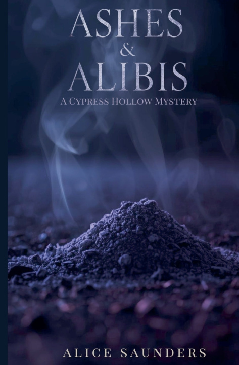 Knjiga Ashes & Alibis Alice Saunders