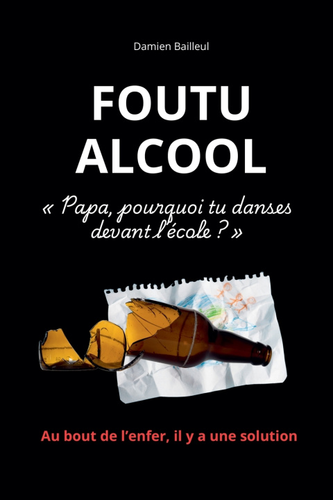 Boek FOUTU ALCOOL Damien Bailleul
