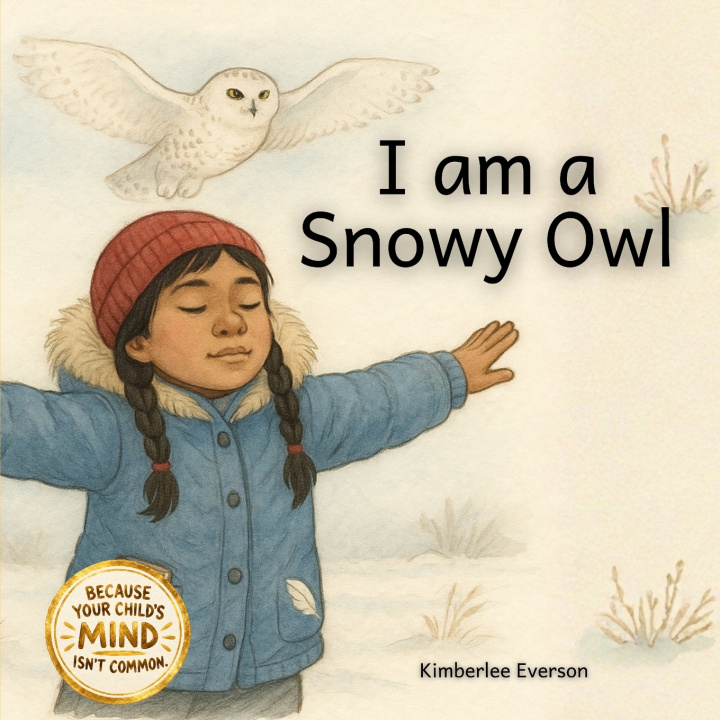 Book I am a Snowy Owl Kimberlee Everson