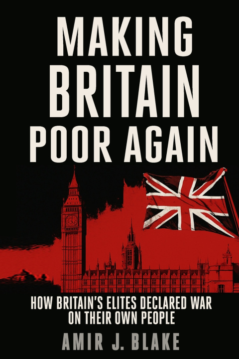 Boek MAKING BRITAIN POOR AGAIN AMIR J. BLAKE