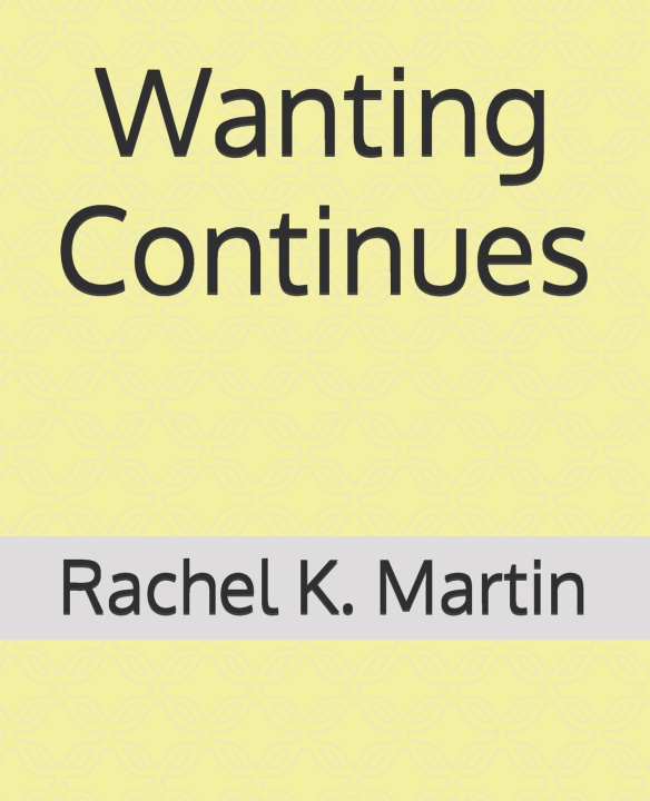 Książka Wanting Continues Rachel K. Martin
