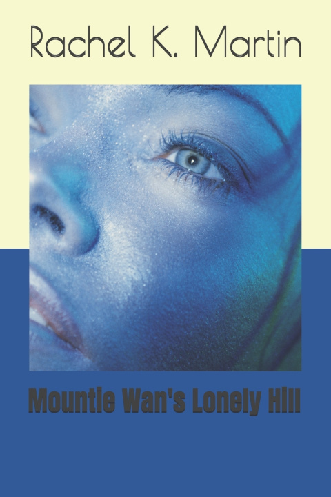 Knjiga Mountie Wan's Lonely Hill Rachel K. Martin