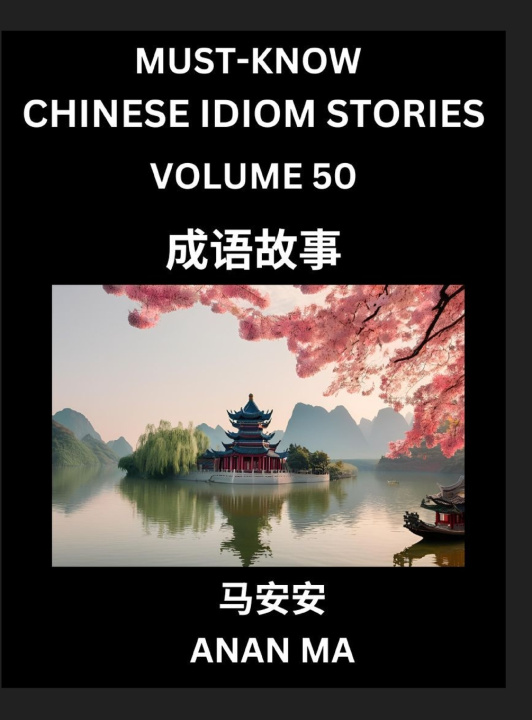 Buch Chinese Idiom Stories (Part 50)- Learn Chinese History and Culture by Reading Must-know Traditional Chinese Stories, Easy Lessons, Vocabulary, Pinyin, Anan Ma