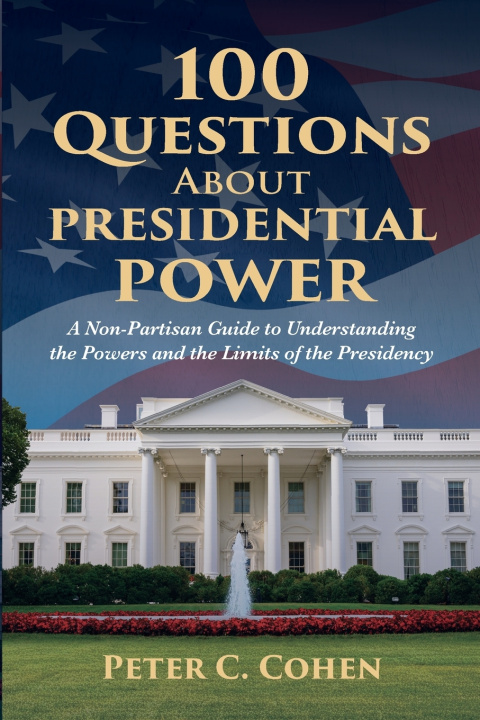 Libro 100 Questions About Presidential Power Peter C. Cohen