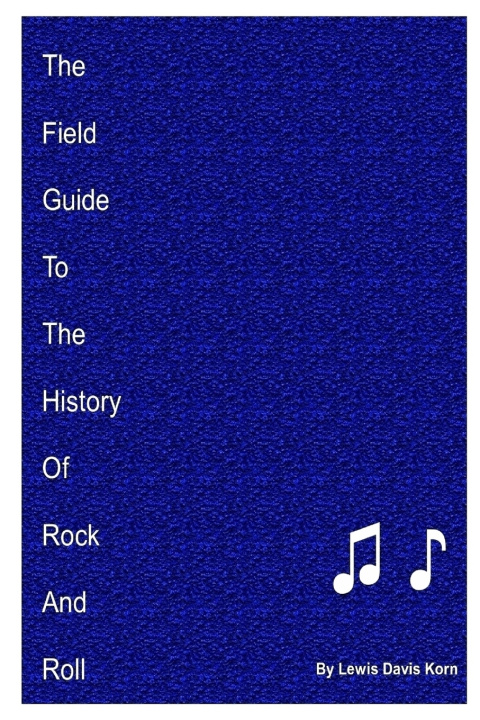 Kniha The Field Guide to the History of Rock and Roll Lewis Korn