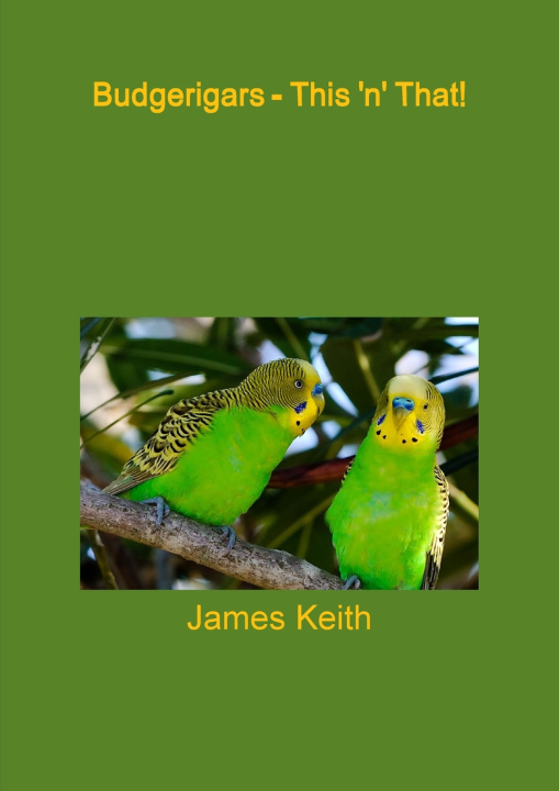 Knjiga Budgerigars - This 'n' That! James Keith